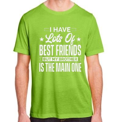 I Have Lots Of Best Friends But My Brother Is The Main One Adult ChromaSoft Performance T-Shirt