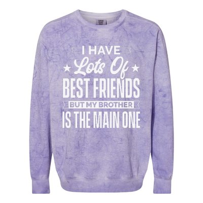 I Have Lots Of Best Friends But My Brother Is The Main One Colorblast Crewneck Sweatshirt