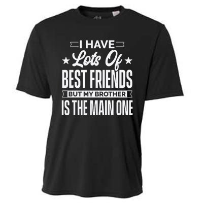 I Have Lots Of Best Friends But My Brother Is The Main One Cooling Performance Crew T-Shirt