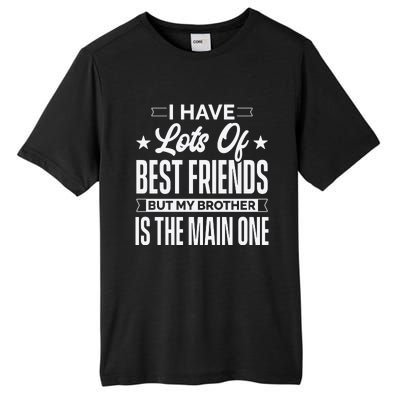 I Have Lots Of Best Friends But My Brother Is The Main One Tall Fusion ChromaSoft Performance T-Shirt