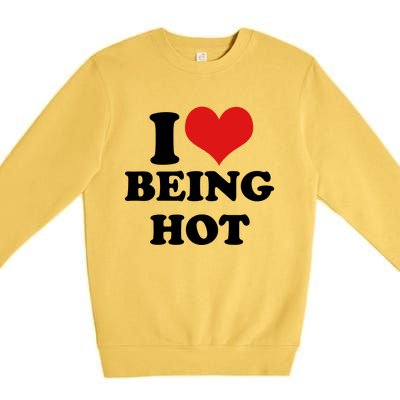 I Heart Love Being Hot Funny Meme Premium Crewneck Sweatshirt