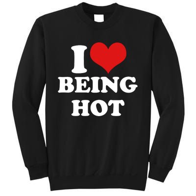 I Heart Love Being Hot Funny Meme Sweatshirt