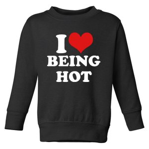 I Heart Love Being Hot Funny Meme Toddler Sweatshirt