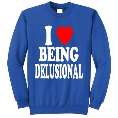 I Heart (Love) Being Delusional Gift Sweatshirt