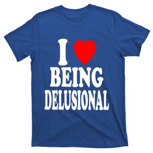 I Heart (Love) Being Delusional Gift T-Shirt