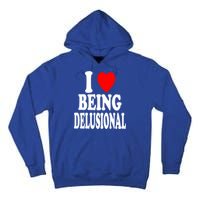 I Heart (Love) Being Delusional Gift Tall Hoodie