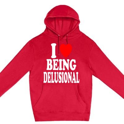 I Heart (Love) Being Delusional Gift Premium Pullover Hoodie