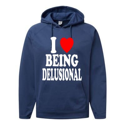 I Heart (Love) Being Delusional Gift Performance Fleece Hoodie