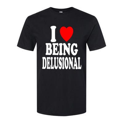 I Heart (Love) Being Delusional Gift Softstyle CVC T-Shirt