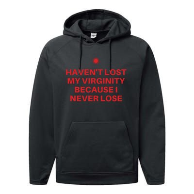 I Havent Lost My Virginity Because I Never Lose Sarcastic Performance Fleece Hoodie