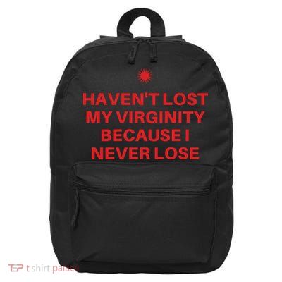 I Havent Lost My Virginity Because I Never Lose Sarcastic 16 in Basic Backpack