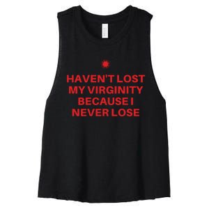 I Havent Lost My Virginity Because I Never Lose Sarcastic Women's Racerback Cropped Tank