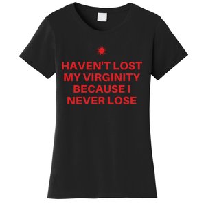 I Havent Lost My Virginity Because I Never Lose Sarcastic Women's T-Shirt