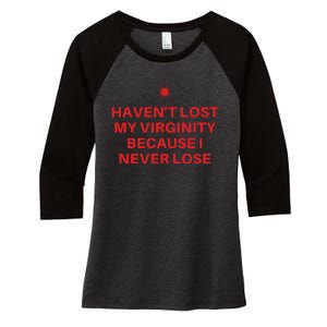 I Havent Lost My Virginity Because I Never Lose Sarcastic Women's Tri-Blend 3/4-Sleeve Raglan Shirt