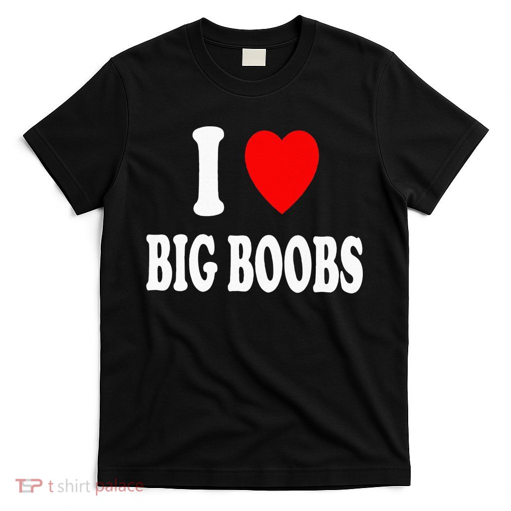 I Heart (Love) Big Boobs T-Shirt