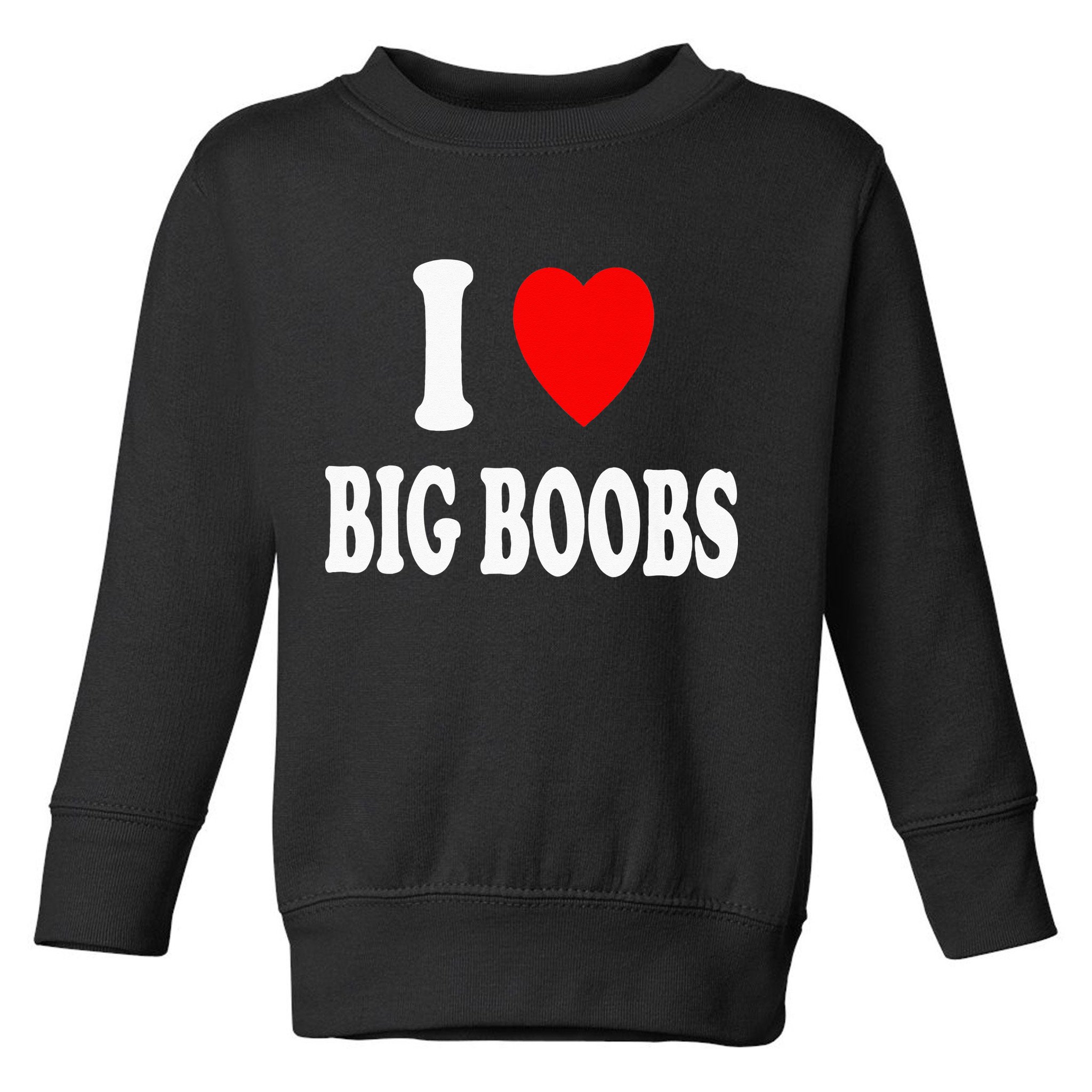 I Heart (Love) Big Boobs Toddler Sweatshirt