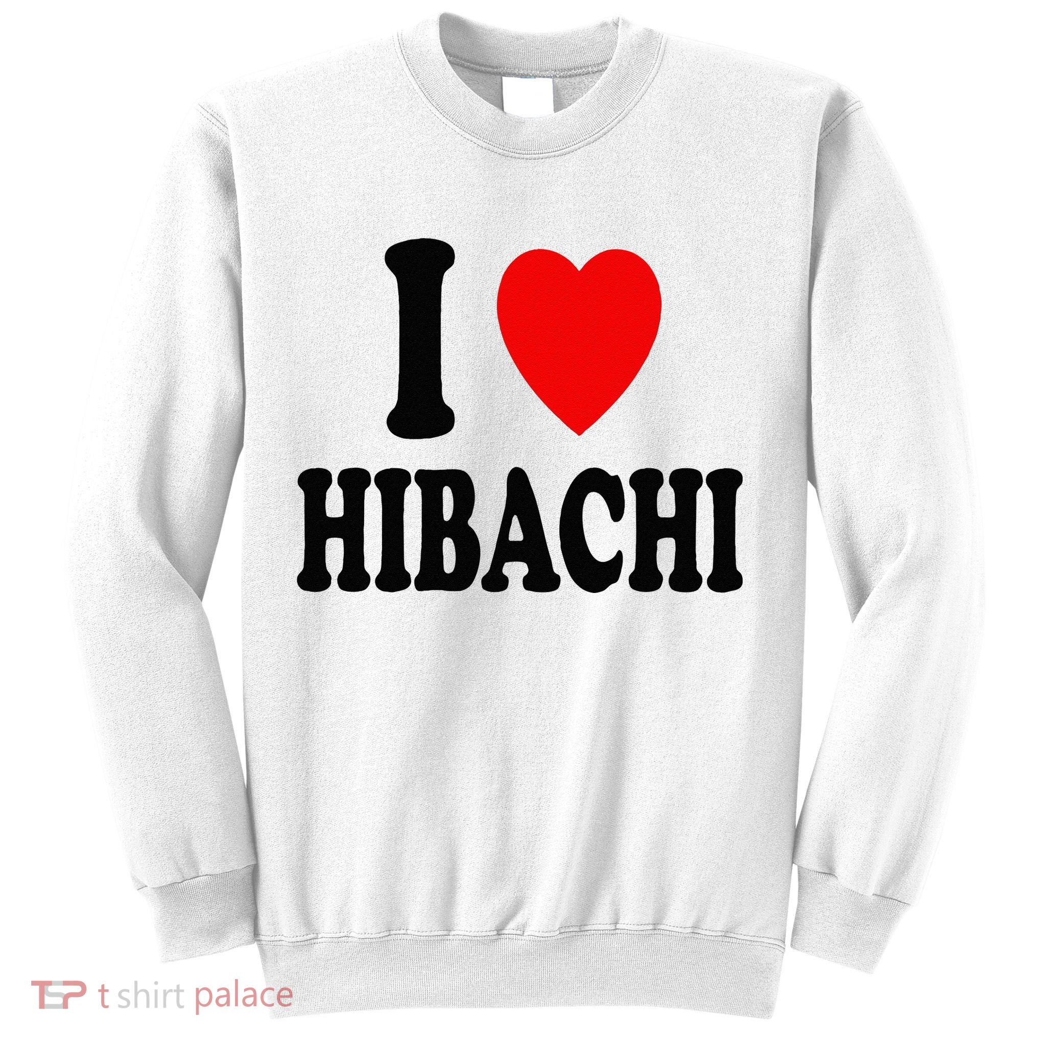 I Heart (Love) Hibachi Japanese Grilling Griddle Restaurant Sweatshirt