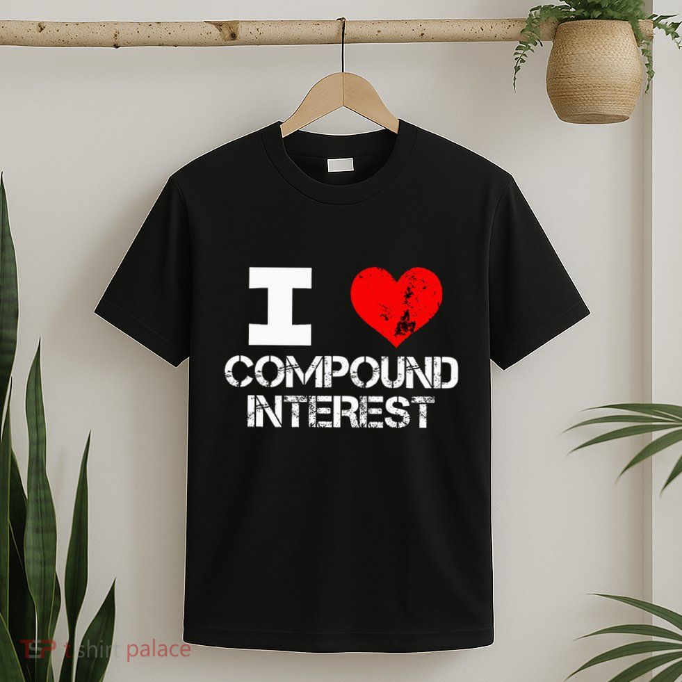 I Heart Love Compound Interest Financial Literacy Campaign T-Shirt