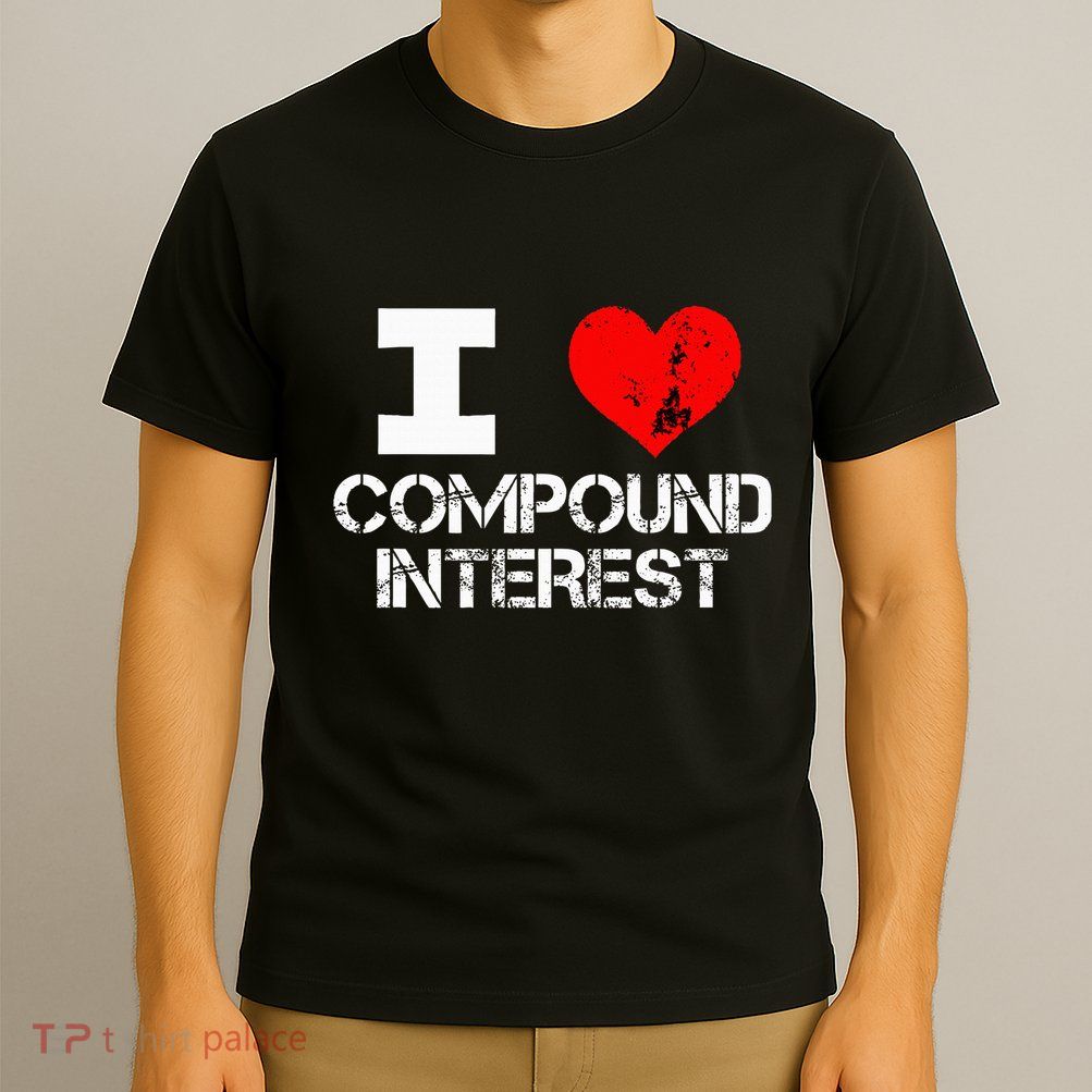I Heart Love Compound Interest Financial Literacy Campaign T-Shirt