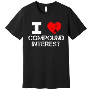 I Heart Love Compound Interest Financial Literacy Campaign Premium T-Shirt