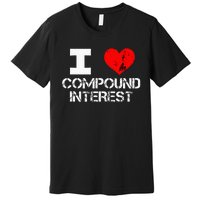 I Heart Love Compound Interest Financial Literacy Campaign Premium T-Shirt