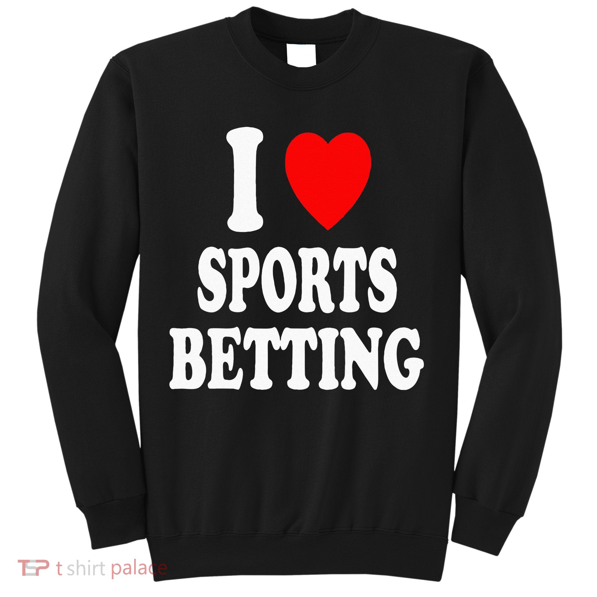 I Heart (Love) Sports Betting Wagering Predicting Gambling Sweatshirt