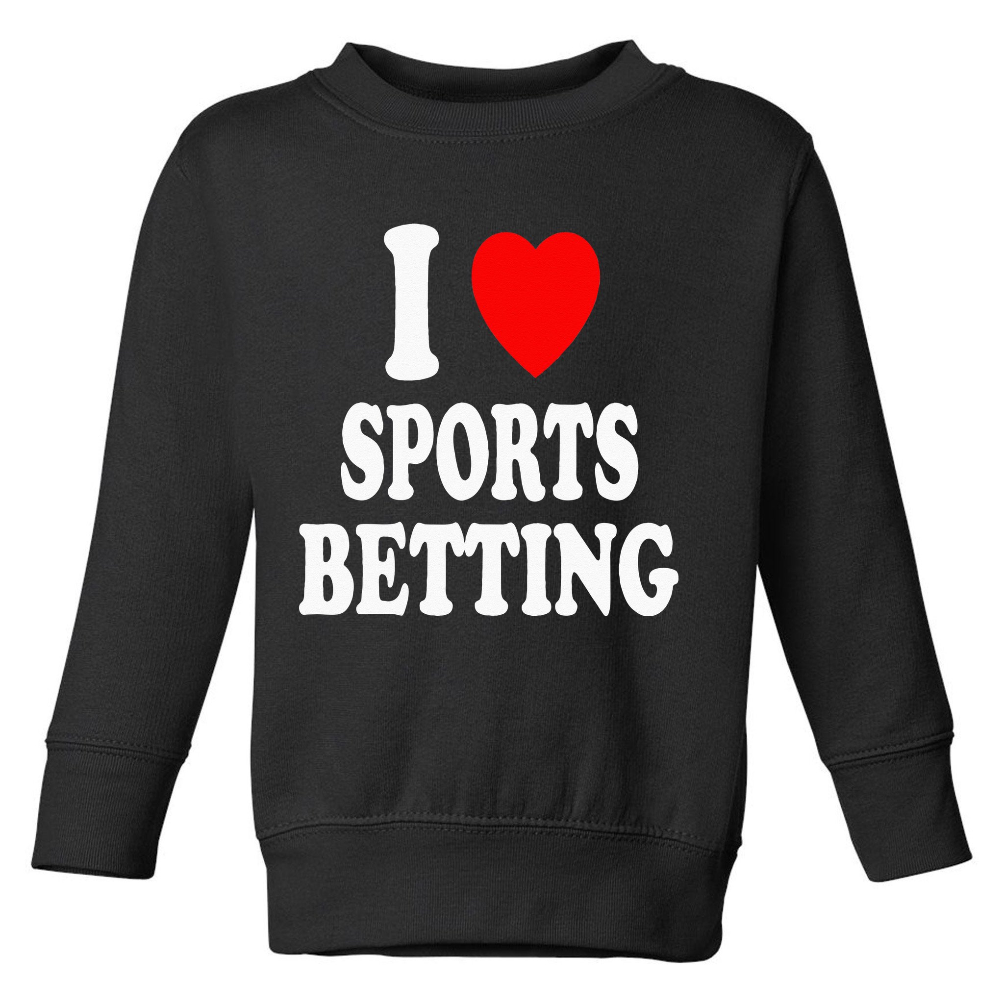 I Heart (Love) Sports Betting Wagering Predicting Gambling Toddler Sweatshirt
