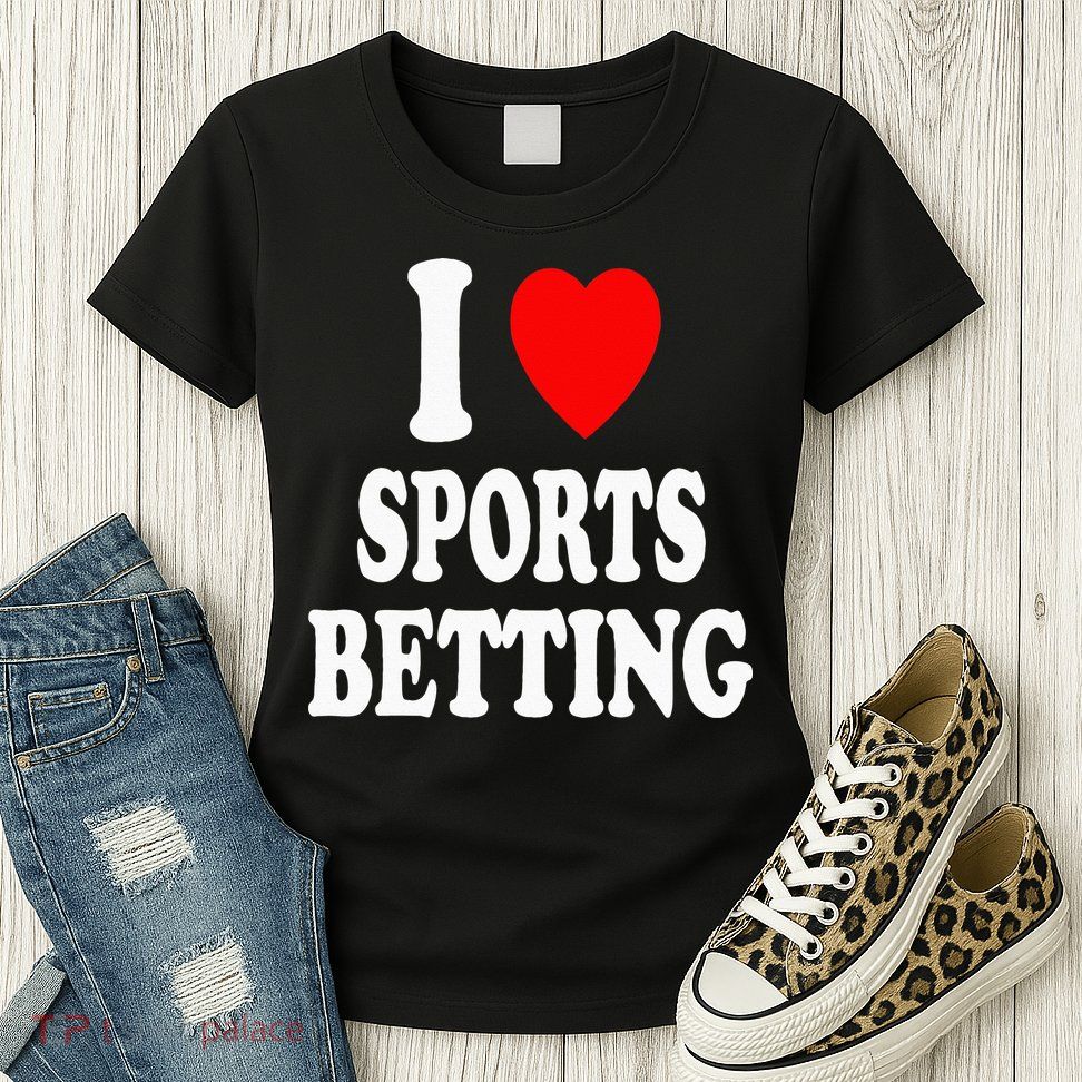 I Heart (Love) Sports Betting Wagering Predicting Gambling Womens T-Shirt
