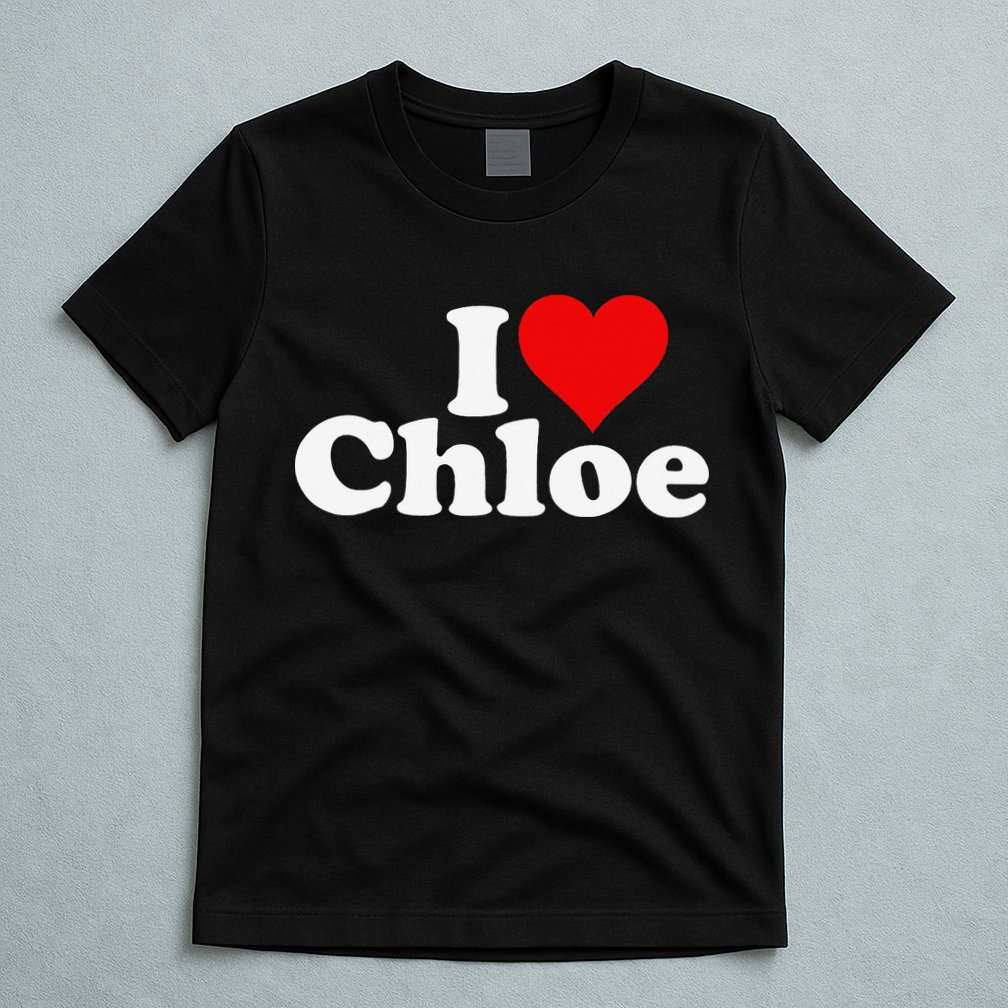 I HEART LOVE CHLOE T-Shirt
