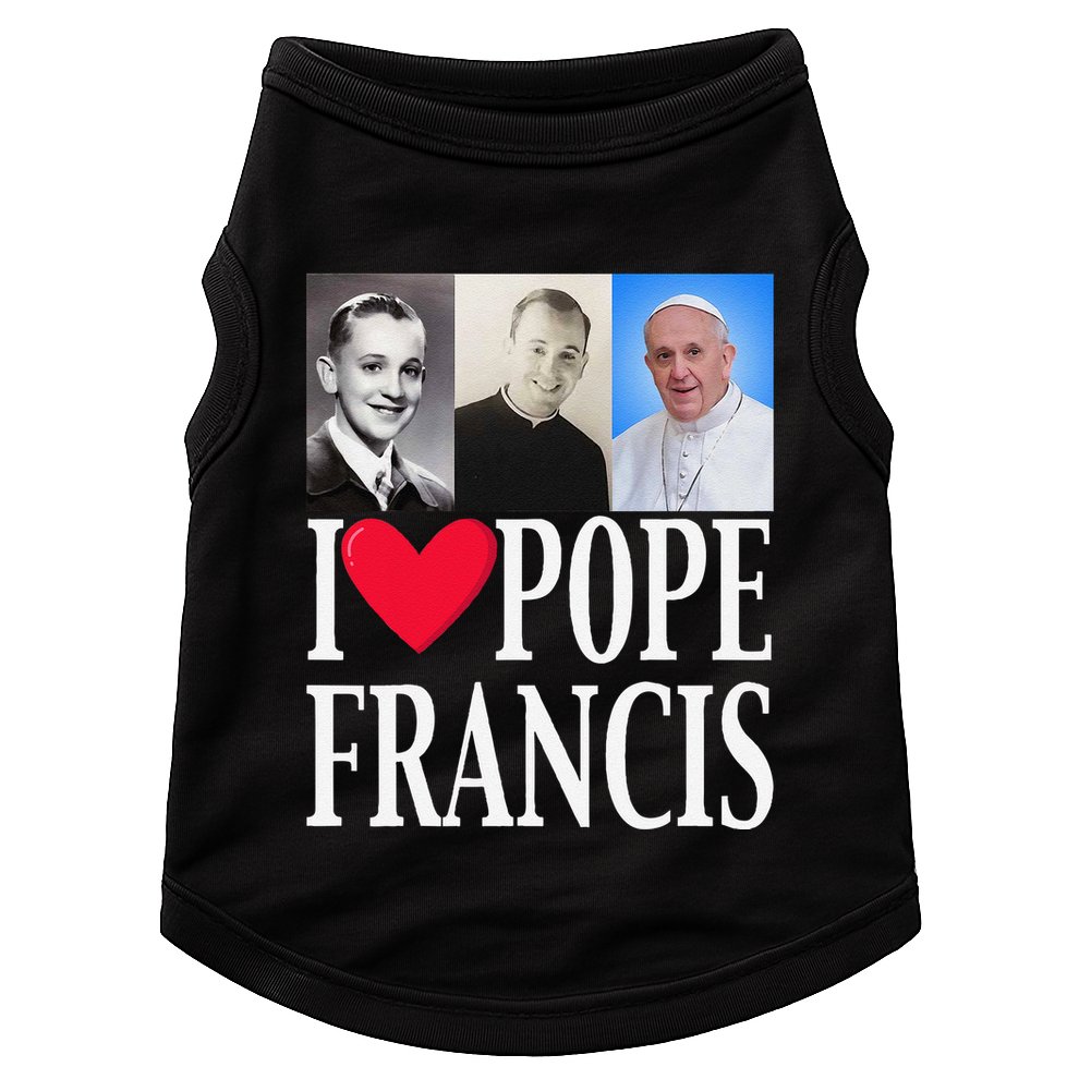 I Heart Love Pope Francis Is Dope Prays Catholic Prayers .Png Doggie Tank