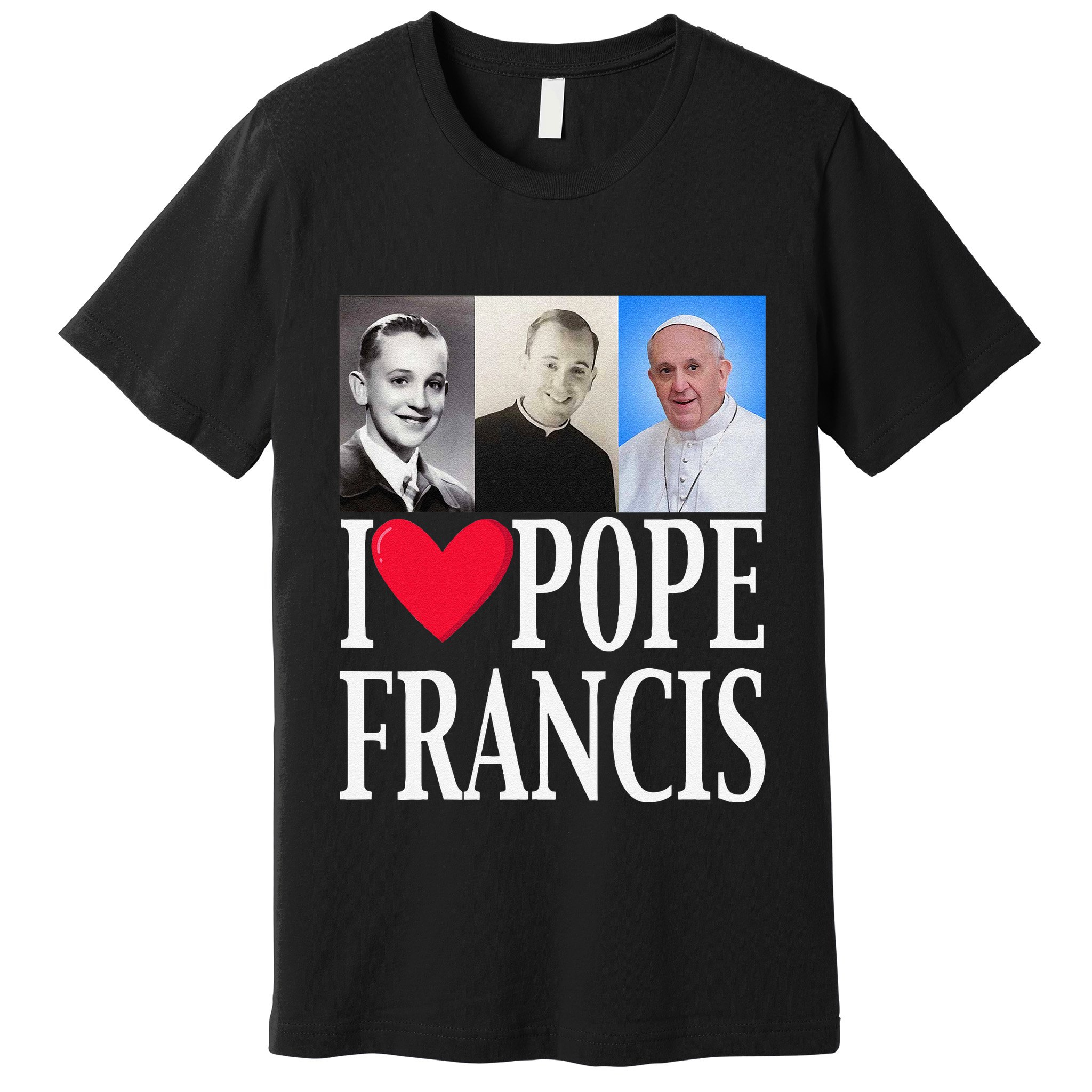 I Heart Love Pope Francis Is Dope Prays Catholic Prayers .Png Premium T-Shirt