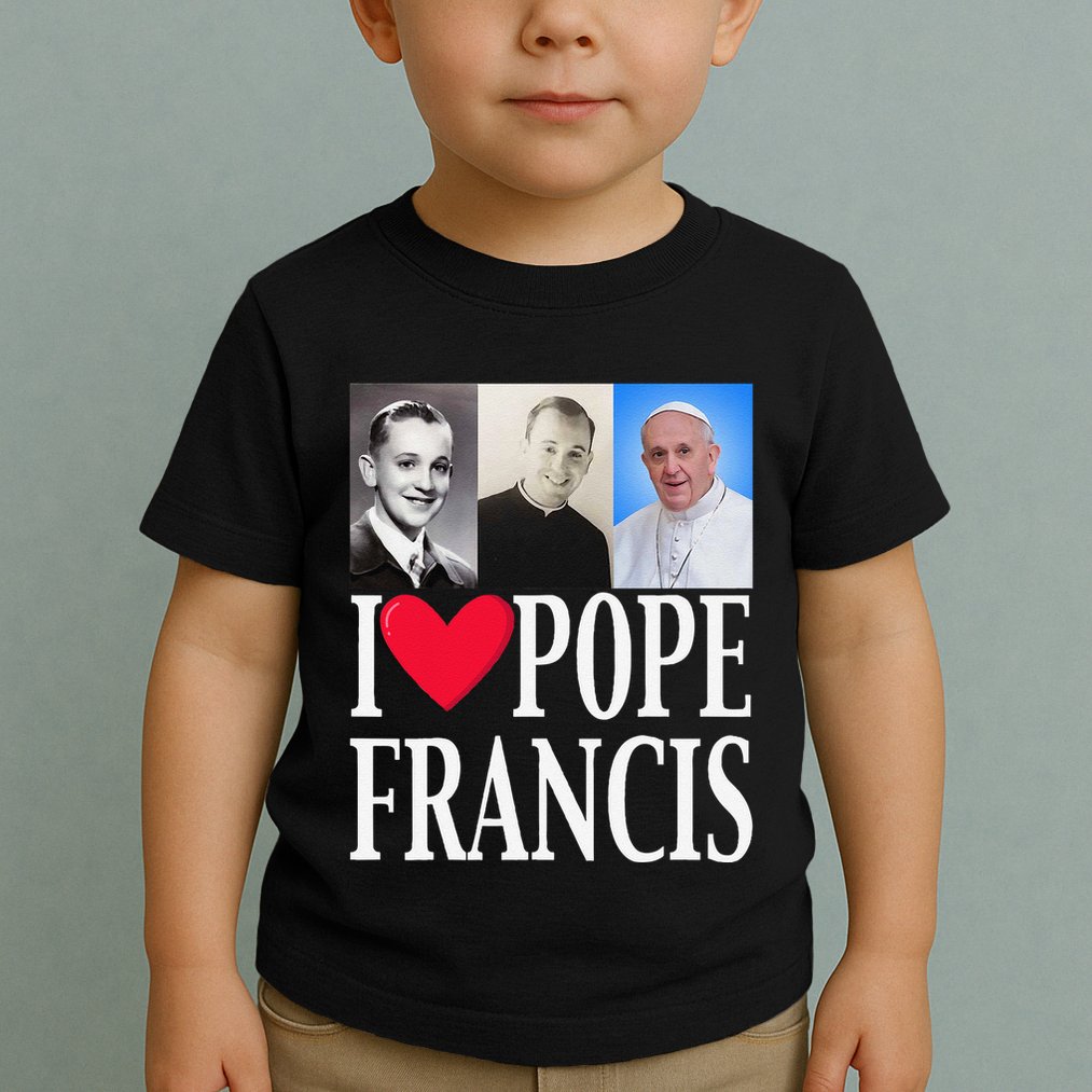 I Heart Love Pope Francis Is Dope Prays Catholic Prayers .Png Toddler T-Shirt