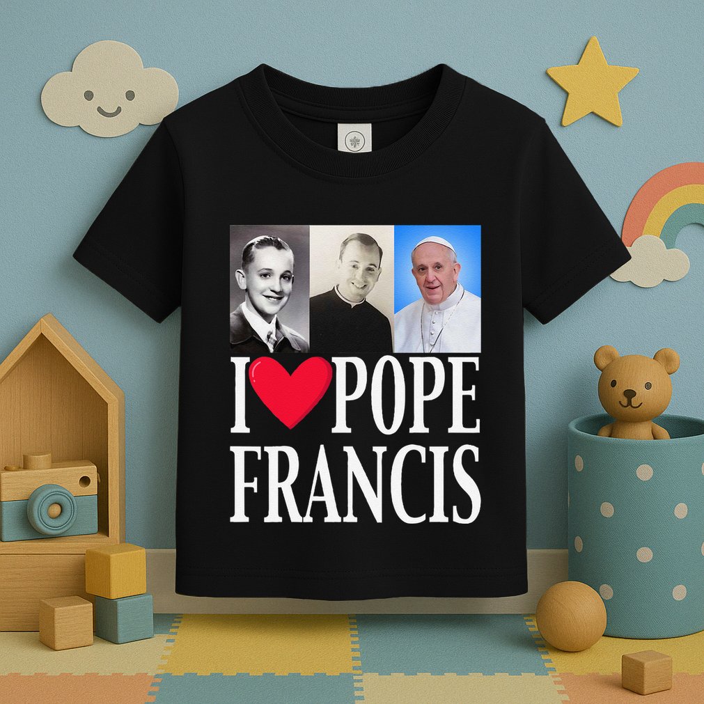 I Heart Love Pope Francis Is Dope Prays Catholic Prayers .Png Toddler T-Shirt