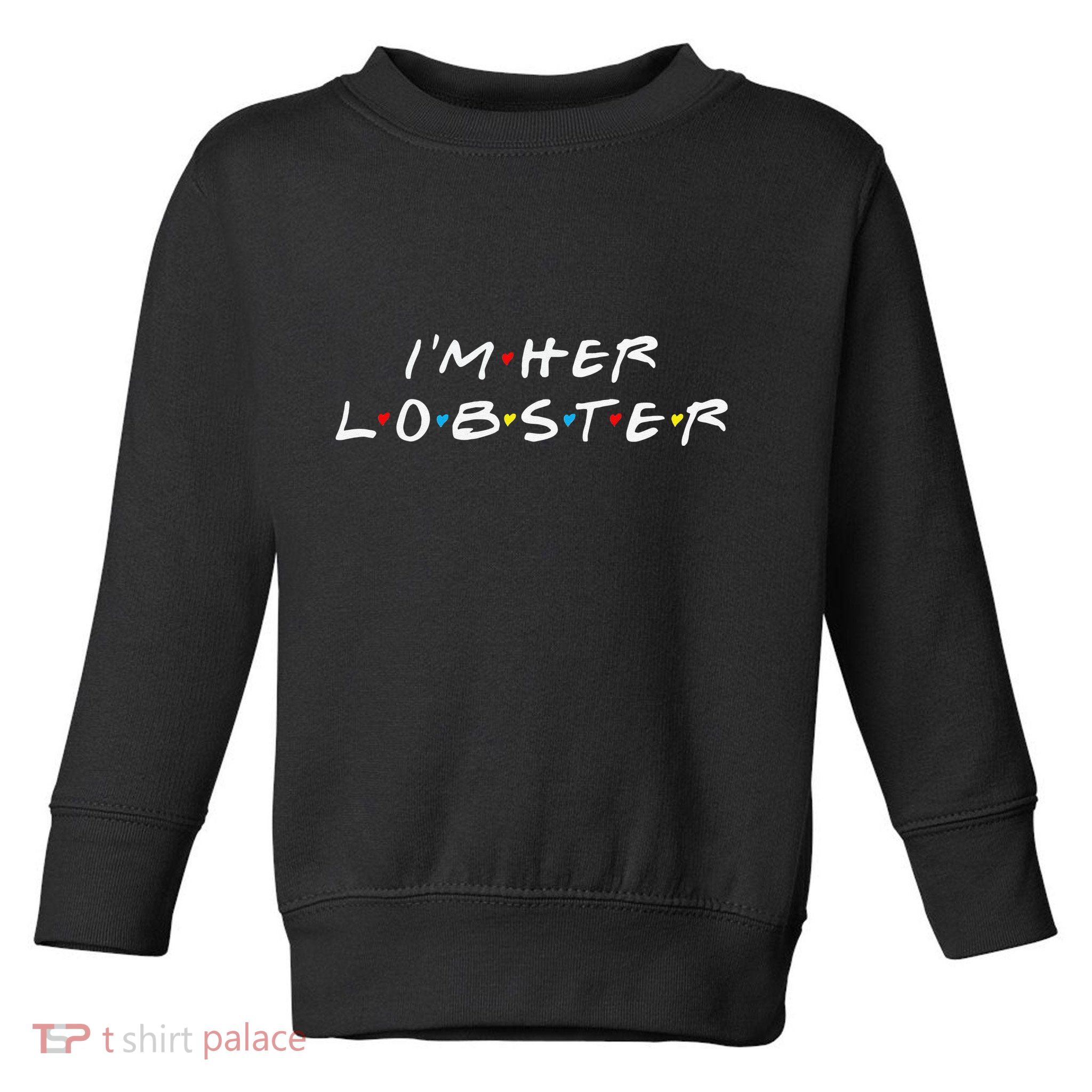 I'm Her Lobster Romantic Valentine's Day Gift Toddler Sweatshirt