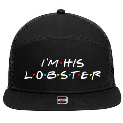 I'm His Lobster Romantic Valentine's Day Gift 7 Panel Mesh Trucker Snapback Hat