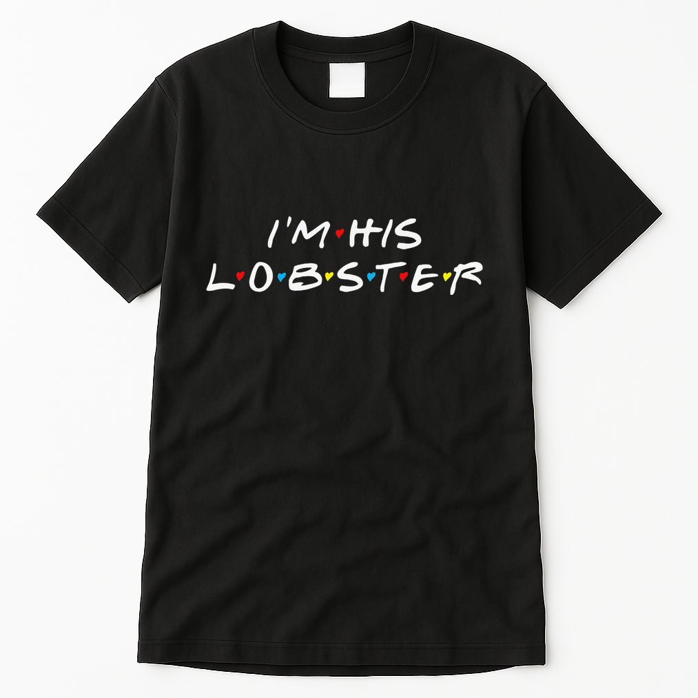 I'm His Lobster Romantic Valentine's Day Gift Tall T-Shirt