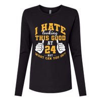 I Hate Looking This Good At 24 Years 24th Birthday Womens Cotton Relaxed Long Sleeve T-Shirt