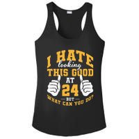 I Hate Looking This Good At 24 Years 24th Birthday Ladies PosiCharge Competitor Racerback Tank