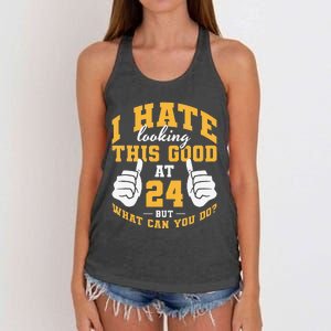 I Hate Looking This Good At 24 Years 24th Birthday Women's Knotted Racerback Tank