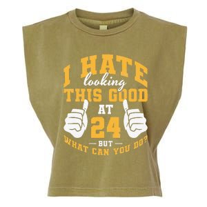 I Hate Looking This Good At 24 Years 24th Birthday Garment-Dyed Women's Muscle Tee