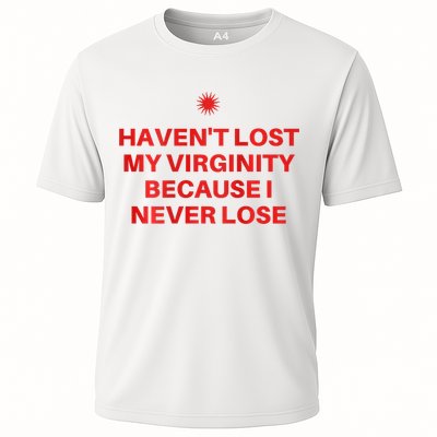 I HavenT Lost My Virginity Because I Never Lose Sarcastic Cooling Performance Crew T-Shirt