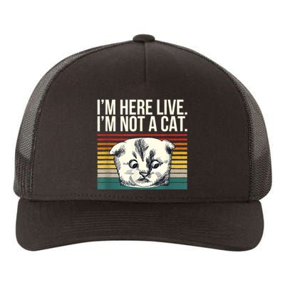 IM Here Live IM Not A Cat Yupoong Adult 5-Panel Trucker Hat