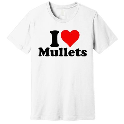 I Heart Love Mullets Premium T-Shirt