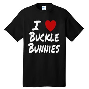 I Heart (Love) Buckle Bunnies Country Rodeo Cow Cow Tall T-Shirt