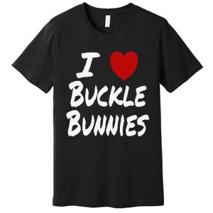 I Heart (Love) Buckle Bunnies Country Rodeo Cow Cow Premium T-Shirt