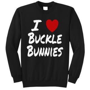 I Heart (Love) Buckle Bunnies Country Rodeo Cow Cow Tall Sweatshirt