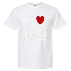 I Heart (Love) Buckle Bunnies Country Rodeo Cow Cow Garment-Dyed Heavyweight T-Shirt