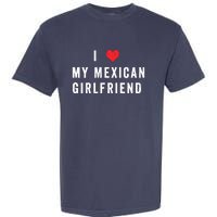 I Heart My Mexican Girlfriend I Love My Girlfriend Vintage Garment-Dyed Heavyweight T-Shirt