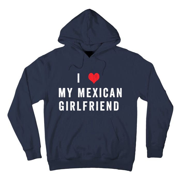 I Heart My Mexican Girlfriend I Love My Girlfriend Vintage Tall Hoodie