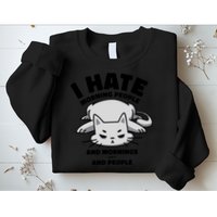 I Hate Mornings And People Funny Cat Sweatshirt